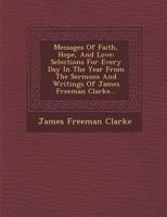 Messages of Faith, Hope, and Love: Selections for Every Day in the Year... 1249968712 Book Cover