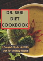 Dr. Sebi Diet Cookbook: A Complete Doctor Sebi Diet with 70+ Healthy Recipes B09FS5CTT1 Book Cover