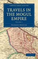 Travels in the Mogul Empire, Volume 1 - Primary Source Edition 0344165698 Book Cover