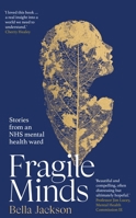 Fragile Minds: Stories from an NHS mental health ward 1529939771 Book Cover