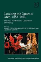 Locating the Queen's Men, 1583-1603: Material Practices and Conditions of Playing 0754666611 Book Cover