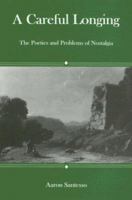 A Careful Longing: The Poetics And Problems of Nostalgia 0874139457 Book Cover