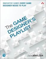 The Game Designer's Playlist: Innovative Games Every Game Designer Needs to Play 0134873262 Book Cover