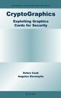 Cryptographics: Exploiting Graphics Cards for Security 1441939644 Book Cover