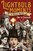 Lightbulb Moments in Human History: From Cave to Colosseum 1803412003 Book Cover