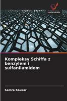 Kompleksy Schiffa z benzylem i sulfanilamidem (Polish Edition) 620939700X Book Cover