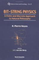 Bit-String Physics: A Finite and Discrete Approach to Natural Philosophy 9810246110 Book Cover