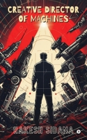 Creative Director of Machines B0FG4QCYX7 Book Cover