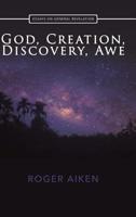 God, Creation, Discovery, Awe 1545645078 Book Cover