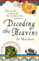 Decoding the Heavens: A 2,000-Year-Old Computer--and the Century-Long Search to Discover Its Secrets 030681742X Book Cover