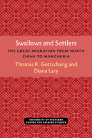 Swallows and Settlers: The Great Migration from North China to Manchuria (Michigan Monographs in Chinese Studies) 0472038222 Book Cover