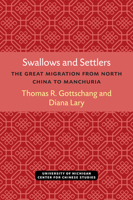 Swallows and Settlers: The Great Migration from North China to Manchuria (Michigan Monographs in Chinese Studies) 0472038222 Book Cover