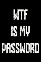 WTF Is My Password: An Organizer with Tables To Keep Track on Your Passwords - A Password keeper, An Internet password organizer and a password log book 1660475880 Book Cover