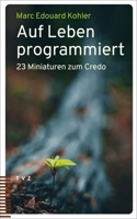 Auf Leben Programmiert: 23 Miniaturen Zum Credo (German Edition) 3290186717 Book Cover