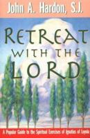 Retreat With the Lord: A Popular Guide to the Spiritual Exercises of Ignatius of Loyola 0892838337 Book Cover