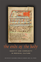 The Ends of the Body: Identity and Community in Medieval Culture 1442644702 Book Cover