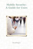 Mobile Security: A Guide for Users 1291533095 Book Cover