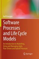 Software Processes and Life Cycle Models: An Introduction to Modelling, Using and Managing Agile, Plan-Driven and Hybrid Processes 3030075400 Book Cover