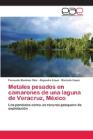 Metales pesados en camarones de una laguna de Veracruz, México: Los peneidos como un recurso pesquero de explotación 3659018139 Book Cover