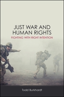 Just War and Human Rights: Fighting with Right Intention 1438464037 Book Cover