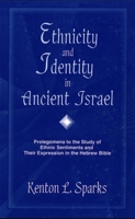 Ethnicity and Identity in Ancient Israel: Prolegomena to the Study of Ethnic Sentiments and Their Expression in the Hebrew Bible 1575060337 Book Cover