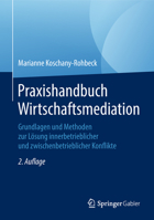 Praxishandbuch Wirtschaftsmediation: Grundlagen und Methoden zur Lösung innerbetrieblicher und zwischenbetrieblicher Konflikte 3658196939 Book Cover