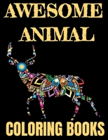 Awesome Animal Coloring Books: Fun Colouring Books for Relaxation and Stress Relief. Cool Mandala Patterns Gift for Adults, Men, Women, Kids, Grown U B089729GD6 Book Cover