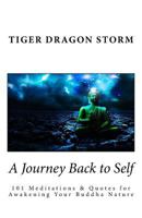 A Journey Back to Self : 101 Meditations and Quotes for Awakening Your Buddha Nature 1999767705 Book Cover