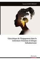 Géocritique de l'Engagement dans la Littérature Féminine d'Afrique Subsaharienne (French Edition) 9999340865 Book Cover
