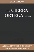 THE CIERRA ORTEGA STORY: A REALITY STAR’S JOURNEY ON AND OFF THE VILLA B0FH231QJ3 Book Cover