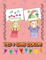 Yes I Can Color: Fun Coloring Book for Toddlers & Kids Ages 2, 3, 4 & 5 B088JC8Z9H Book Cover