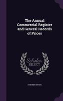 The Annual Commercial Register and General Records of Prices 1357143389 Book Cover