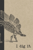I Dig It: A Graph Paper Paleontology Field Book For Notes And Mapping | Stegosaurus Paleontologist Journal 1699468621 Book Cover