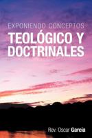 Exponiendo Conceptos Teologico y Doctrinales 1449732186 Book Cover