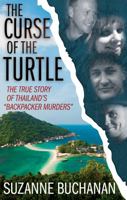 THE CURSE OF THE TURTLE: The True Story Of Thailand's "Backpacker Murders" 195222599X Book Cover