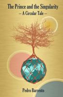 The Prince and the Singularity - A Circular Tale 1482036215 Book Cover