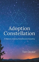 Adoption Constellation: A Memoir of Being Adopted and Adopting 1958533041 Book Cover