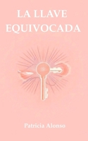 La llave equivocada (Spanish Edition) B0G7QG4V7C Book Cover
