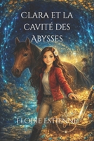 Clara et la cavité des Abysses B0GJN4TWX6 Book Cover
