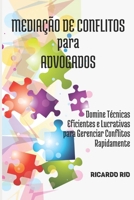 Mediação de Conflitos para Advogados: Domine Técnicas Eficientes e Lucrativas para Gerenciar Conflitos Rapidamente (Portuguese Edition) 650132078X Book Cover