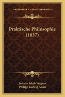 Praktische Philosophie (1837) 1274410843 Book Cover