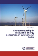 Entrepreneurship in renewable energy generation in Sub-Saharan Africa 6200211671 Book Cover
