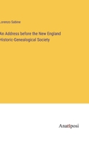 An Address before the New England Historic-Genealogical Society 3382301431 Book Cover