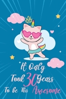It only took 30 years to be this awesome: A Journal And Sketchbook For 30 Years Old Girls 1658316924 Book Cover