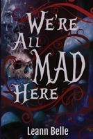 We're All Mad Here 1088197795 Book Cover