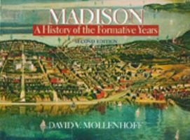 Madison: A History of the Formative Years 0299199800 Book Cover