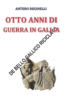 Otto anni di guerra in Gallia. De bello gallico riciclato 1532822200 Book Cover