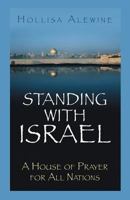 Standing With Israel: A House of Prayer for All Nations 1547067063 Book Cover