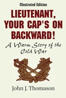 Lieutenant, Your Cap's on Backwards, Illustrated Edition 0557025230 Book Cover