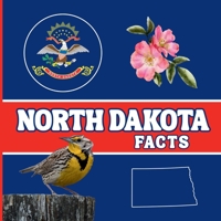 North Dakota Facts: Interesting Facts About North Dakota (50 States Fact Books) 1958985813 Book Cover